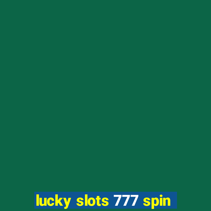 lucky slots 777 spin