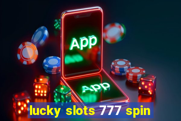 lucky slots 777 spin