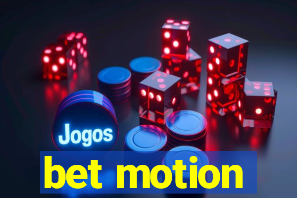 bet motion