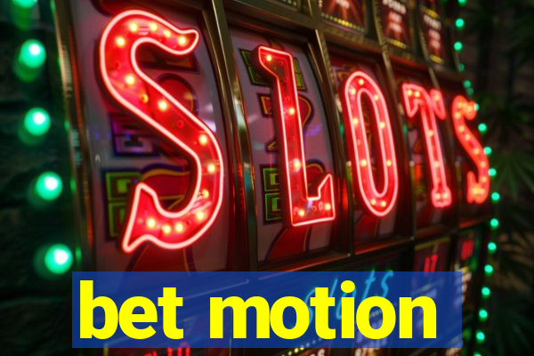 bet motion