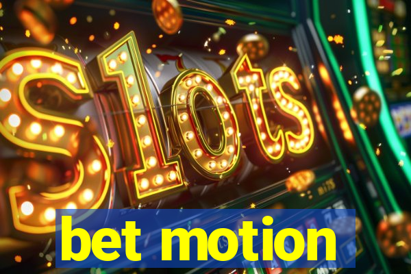 bet motion