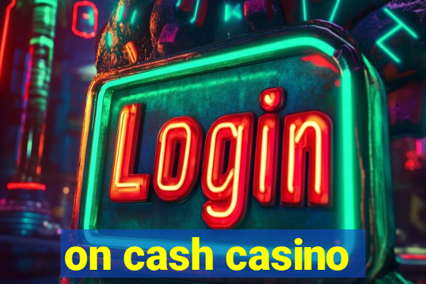 on cash casino