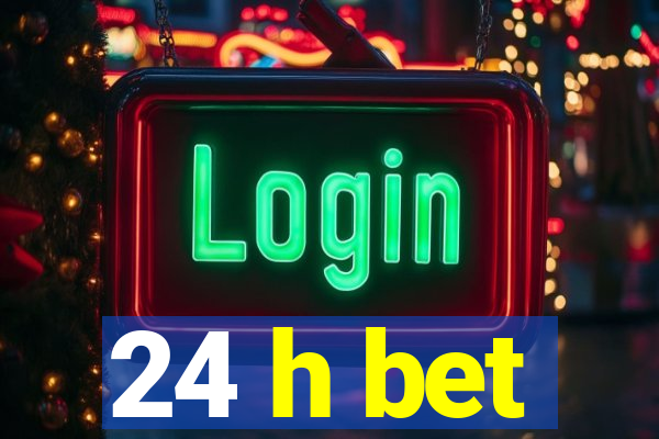 24 h bet