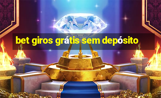 bet giros grátis sem depósito