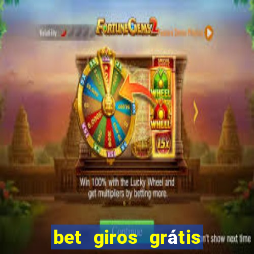 bet giros grátis sem depósito