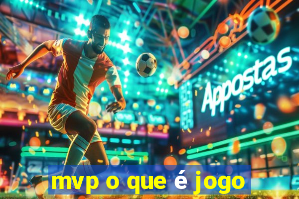 mvp o que é jogo