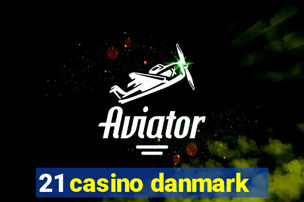 21 casino danmark