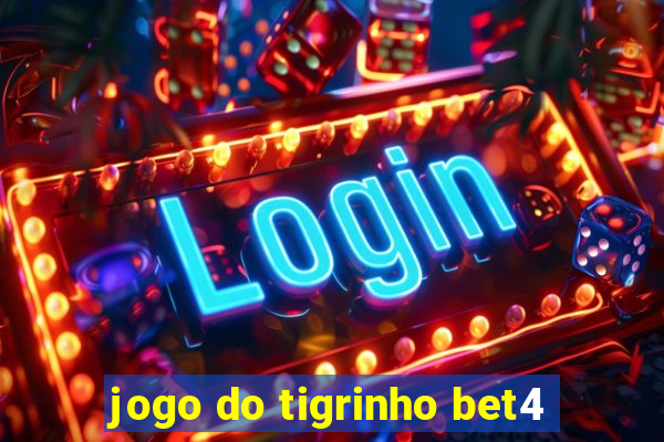 jogo do tigrinho bet4