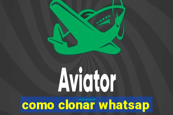 como clonar whatsap