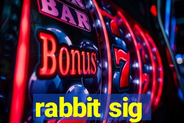 rabbit sig