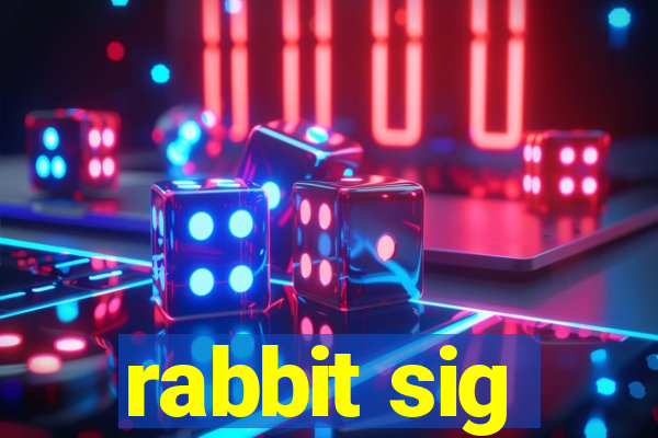 rabbit sig