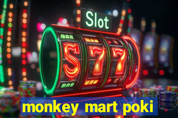 monkey mart poki