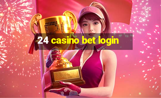 24 casino bet login