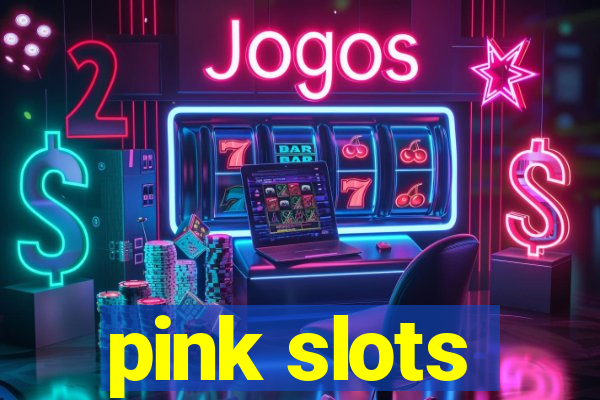 pink slots