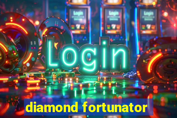 diamond fortunator