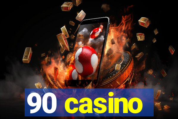 90 casino