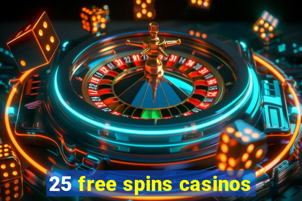 25 free spins casinos