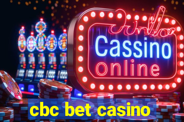 cbc bet casino