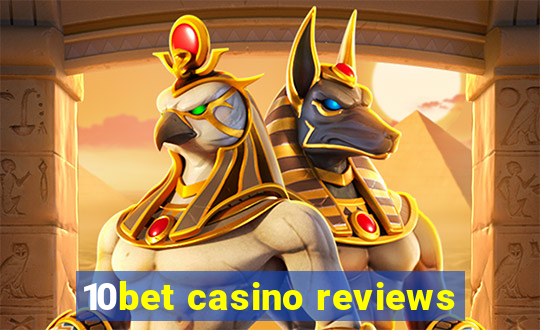 10bet casino reviews