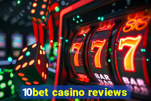 10bet casino reviews