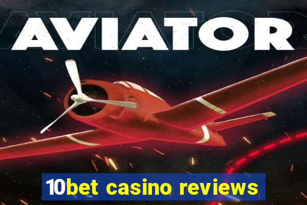 10bet casino reviews