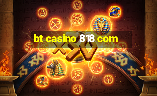 bt casino 818 com