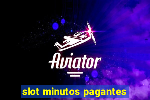 slot minutos pagantes