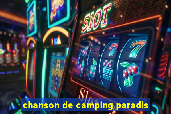 chanson de camping paradis