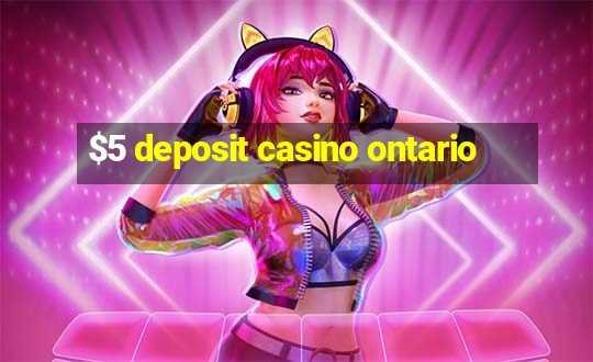 $5 deposit casino ontario