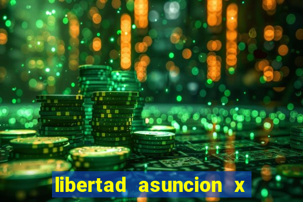 libertad asuncion x nacional montevideo