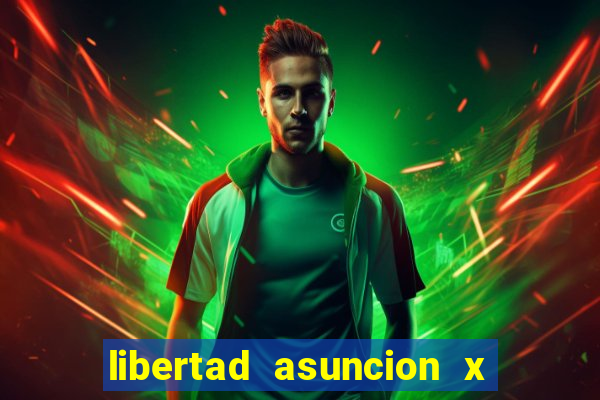 libertad asuncion x nacional montevideo