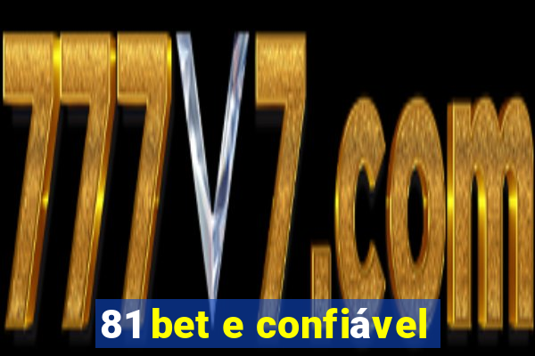 81 bet e confiável