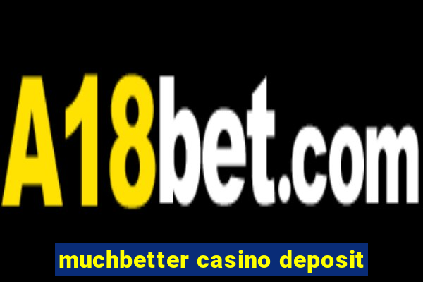 muchbetter casino deposit