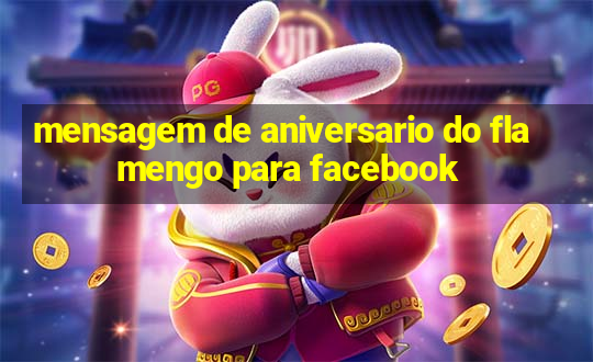 mensagem de aniversario do flamengo para facebook