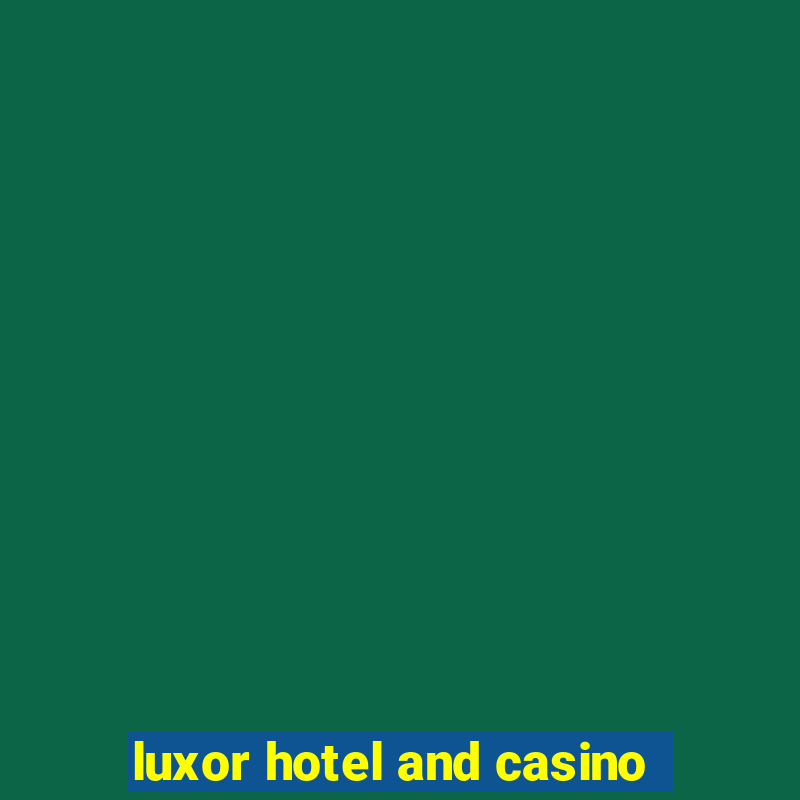 luxor hotel and casino