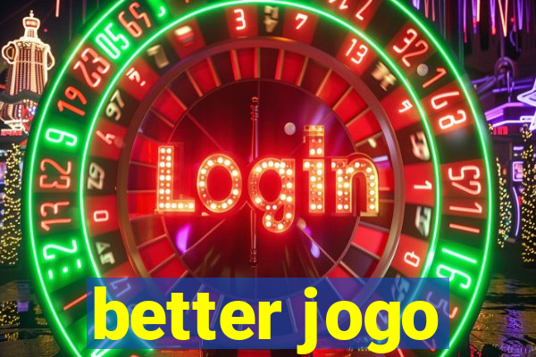 better jogo