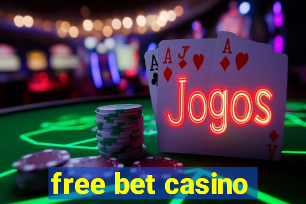 free bet casino