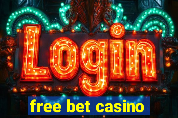 free bet casino