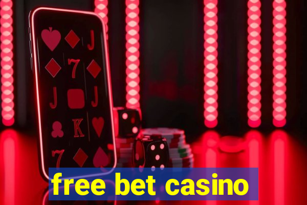 free bet casino