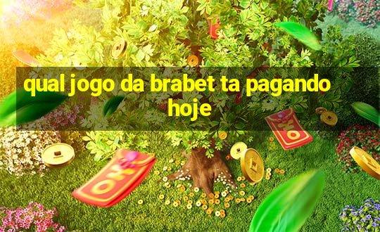 qual jogo da brabet ta pagando hoje