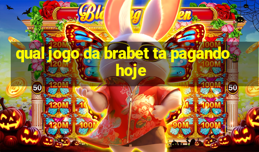 qual jogo da brabet ta pagando hoje