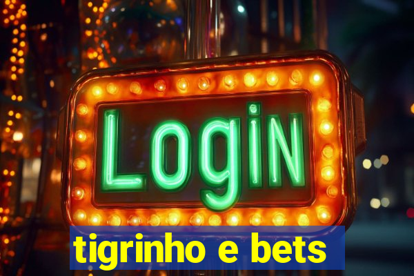 tigrinho e bets