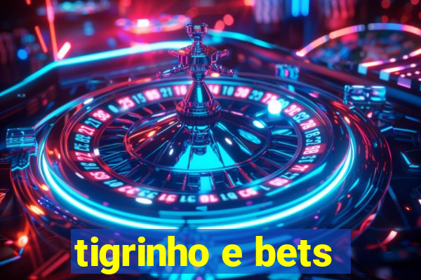 tigrinho e bets