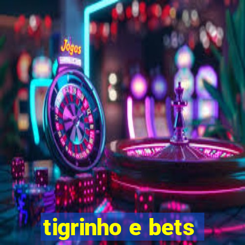 tigrinho e bets