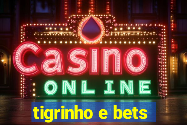 tigrinho e bets