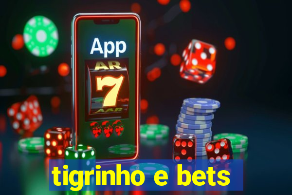 tigrinho e bets