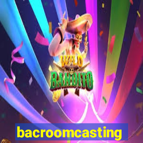 bacroomcasting