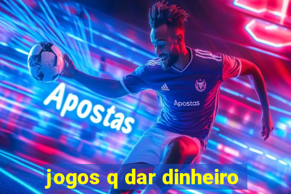 jogos q dar dinheiro