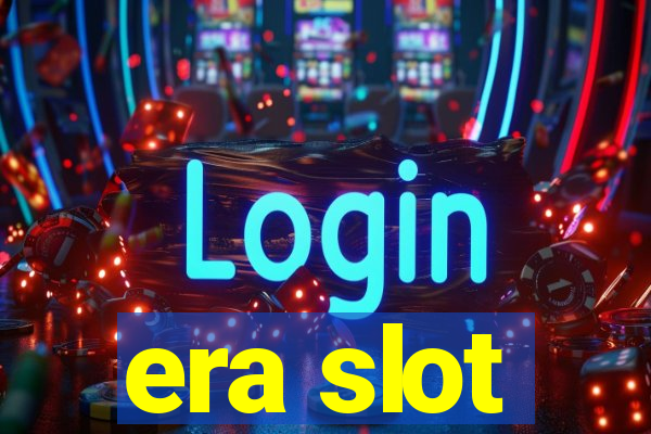 era slot