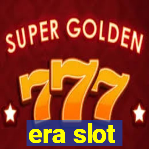 era slot